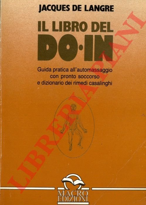 Il libro del Do-In. Guida pratica all'automassaggio con pronto soccorso …