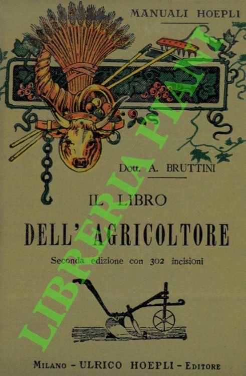 Il libro dell'agricoltore. Agronomia. Agricoltura. Industrie agricole. Seconda edizione, con …