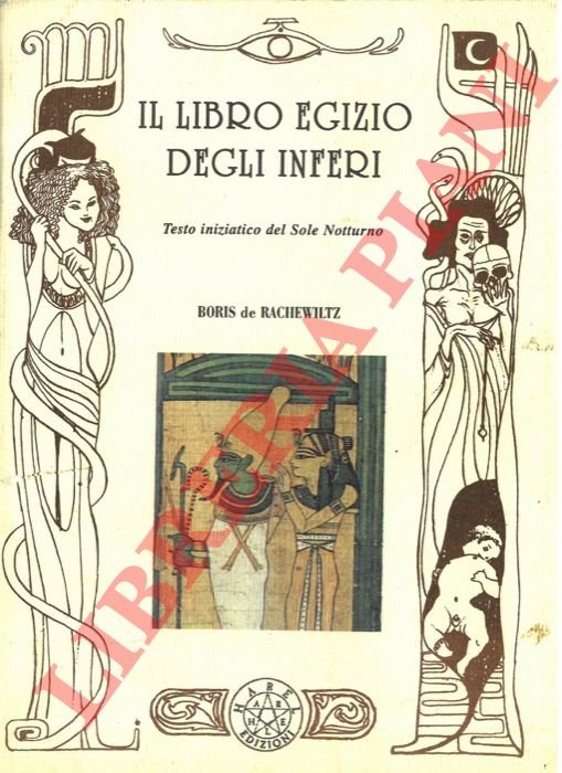 Il libro egizio degli inferi. Testo iniziatico del Sole Notturno.