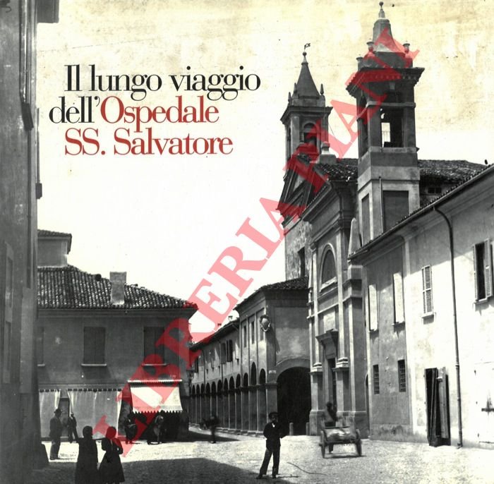 Il lungo viaggio dell'Ospedale SS. Salvatore.