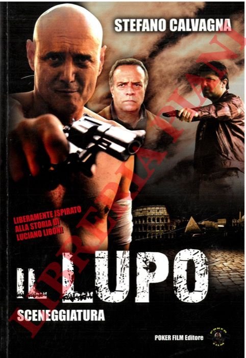 Il lupo. Liberamente ispirato alla vera storia di Luciano Liboni.