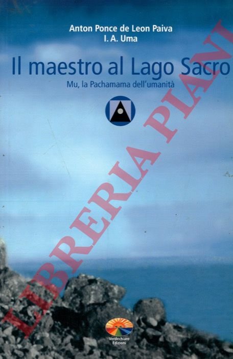 Il maestro al Lago Sacro. Mu, la Pachamama dell'umanità.