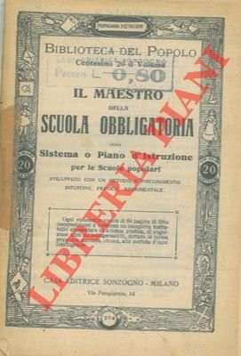 Il maestro della scuola obbligatoria ossia il sistema o piano …