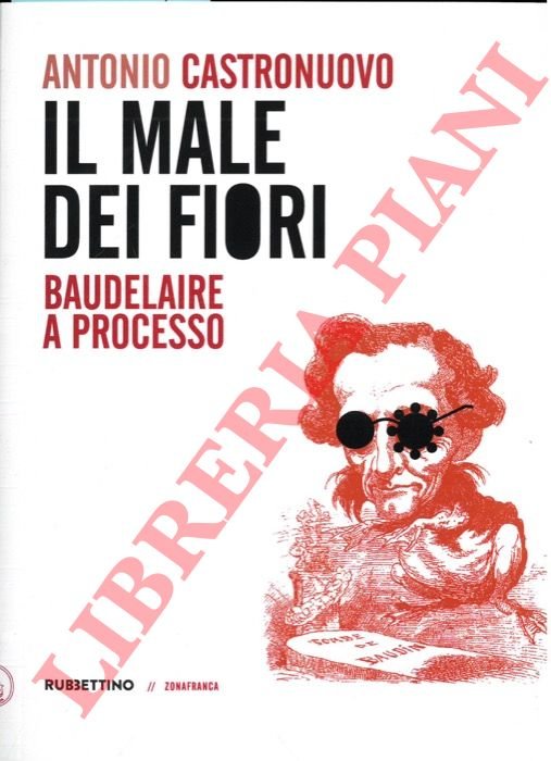 Il male dei fiori. Baudelaire a processo.