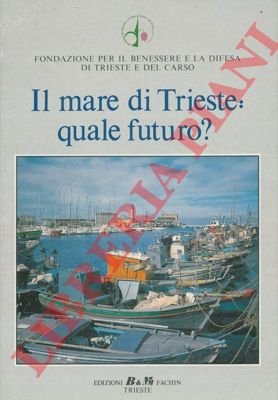 Il mare di Trieste: quale futuro ?
