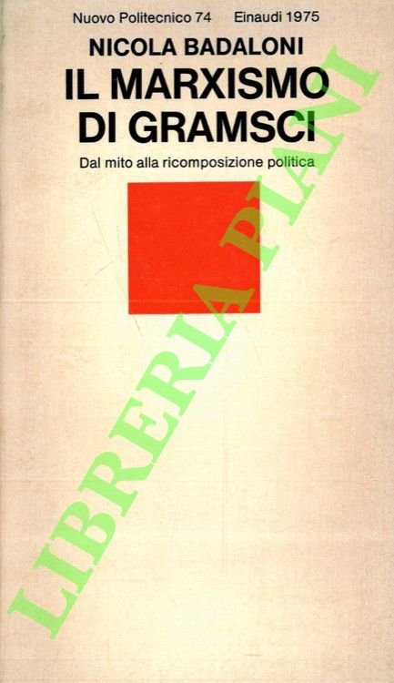 Il marxismo di Gramsci. Dal mito alla ricomposizione politica.