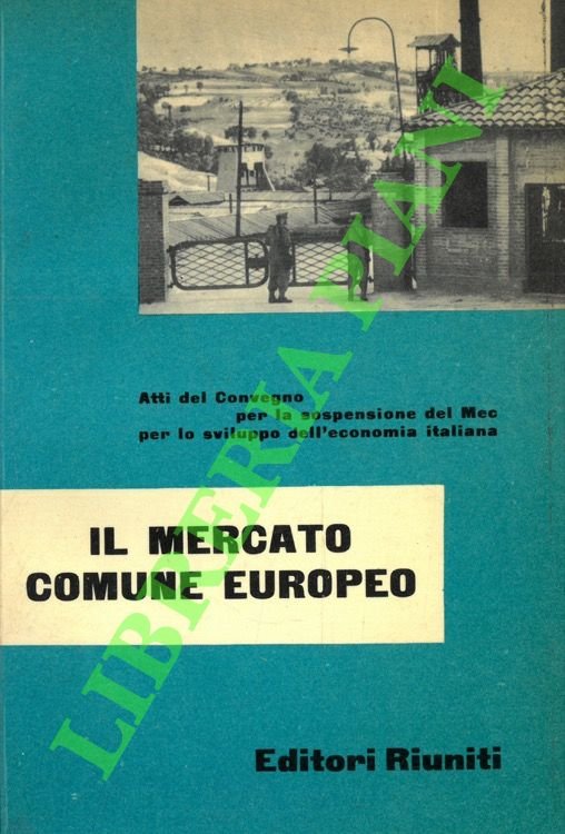 Il mercato comune europeo. Atti del convegno “Per la sospensione …