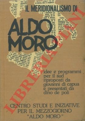 Il meridionalismo di Aldo Moro. Idee e programmi per il …