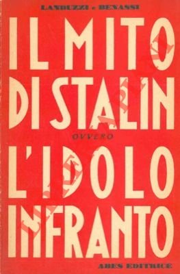 Il mito di Stalin ovvero l'idolo infranto.