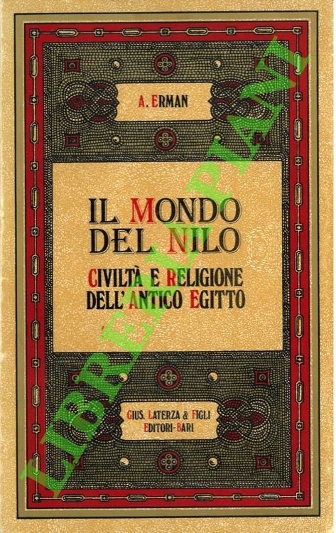 Il mondo del Nilo. Civiltà e religione dell'Antico Egitto.