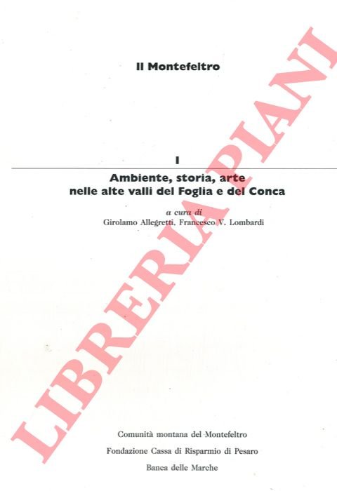 Il Montefeltro, I. Ambiente, storia, arte nelle alte valli del …