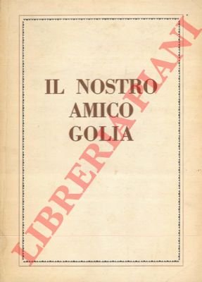 Il nostro amico Golia. Piccolo repertorio di poesie goliardiche medioevali.