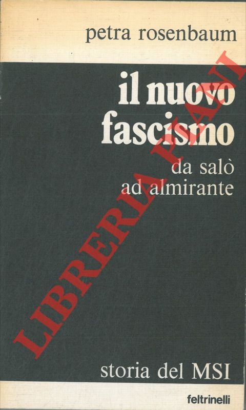 Il nuovo fascismo. Da Salò ad Almirante. Storia del MSI. …