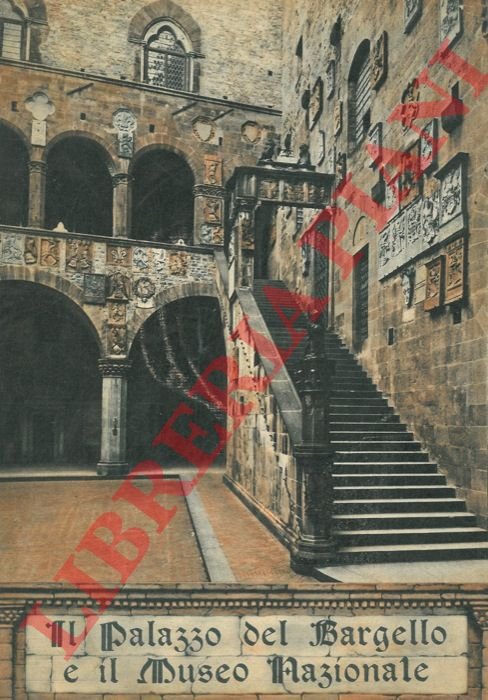 Il Palazzo del Bargello e il Museo Nazionale. Album-itinerario.