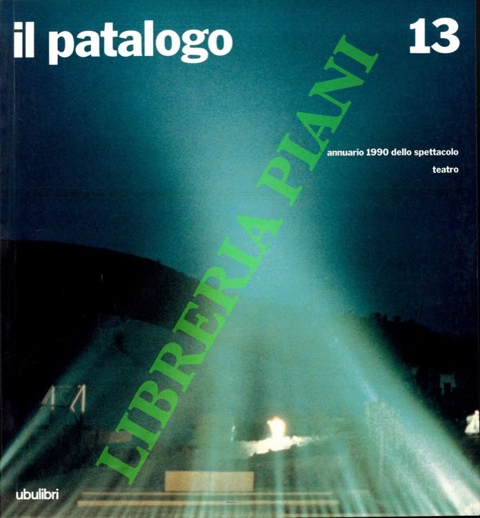 Il Patalogo tredici. Annuario 1990 dello spettacolo. Teatro.
