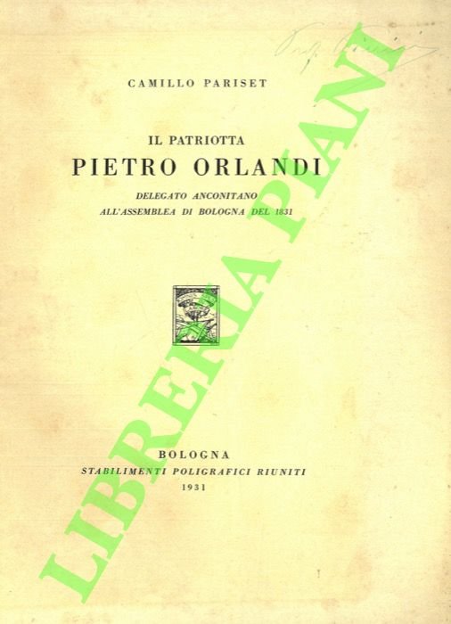 Il patriotta Pietro Orlandi (Delegato anconitano all'Assemblea di Bologna del …
