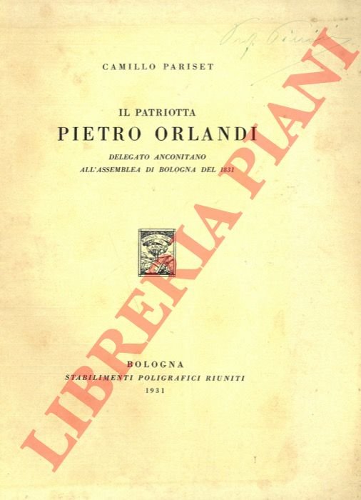Il patriotta Pietro Orlandi (Delegato anconitano all'Assemblea di Bologna del …