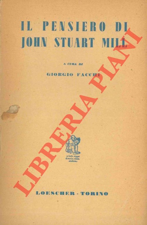 Il pensiero di John Stuart Mill. Una antologia dagli scritti.