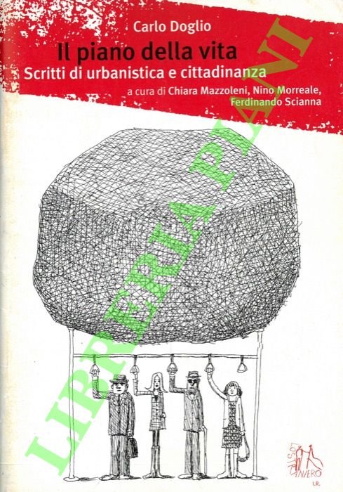 Il piano della vita. Scritti di urbanistica e cittadinanza.
