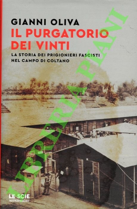 Il Purgatorio dei vinti. La storia dei progionieri fascisti ne campo di Coltano.