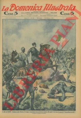 Il Re al fuoco. Guidate da Re Vittorio, le truppe …