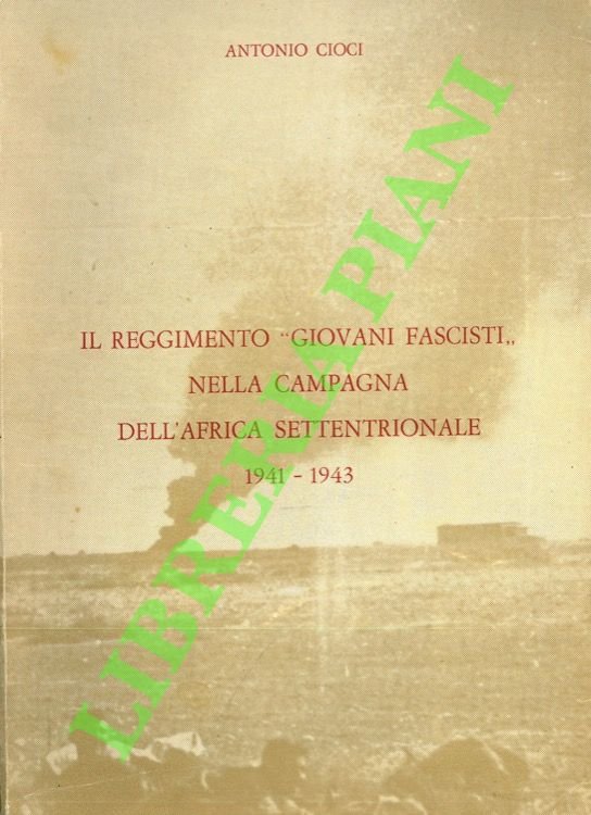 Il Reggimento “Giovani Fascisti” nella campagna dell'Africa Settentrionale. 1941-1943.