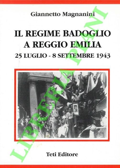 Il Regime Badoglio a Reggio Emilia. 25 luglio - 8 …