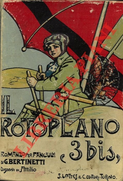 Il rotoplano "3 bis". Romanzo per ragazzi. Disegni di Attilio …