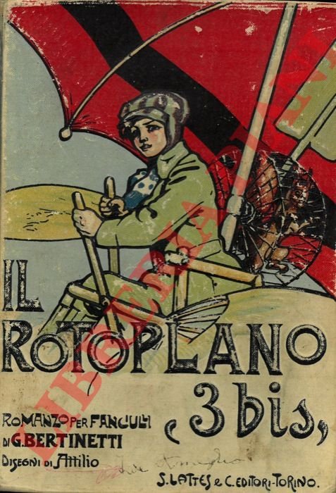 Il rotoplano "3 bis". Romanzo per ragazzi. Disegni di Attilio …