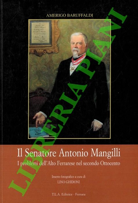 Il senatore Antonio Mangilli. I problemi dell'Alto Ferrarese nel secondo …