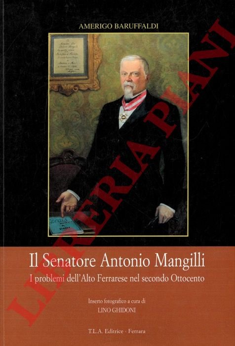 Il senatore Antonio Mangilli. I problemi dell'Alto Ferrarese nel secondo …