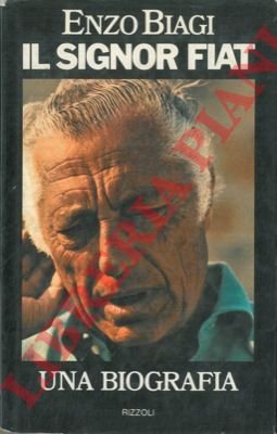 Il signor Fiat. Una biografia.