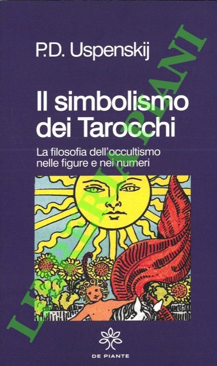 Il simbolismo dei Tarocchi. La filosofia dell'occultismo nelle figure e nei numeri.