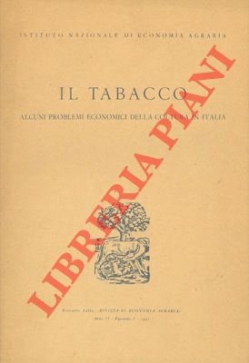 Il tabacco. Alcuni problemi economici della coltura in Italia.