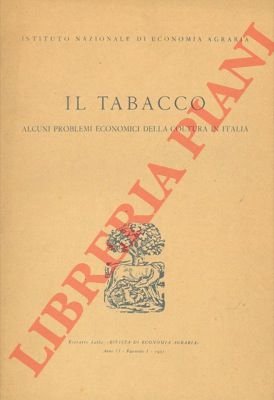 Il tabacco. Alcuni problemi economici della coltura in Italia.