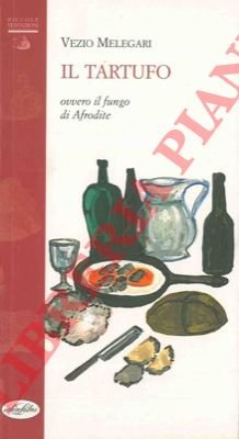 Il tartufo ovvero il fungo di Afrodite.