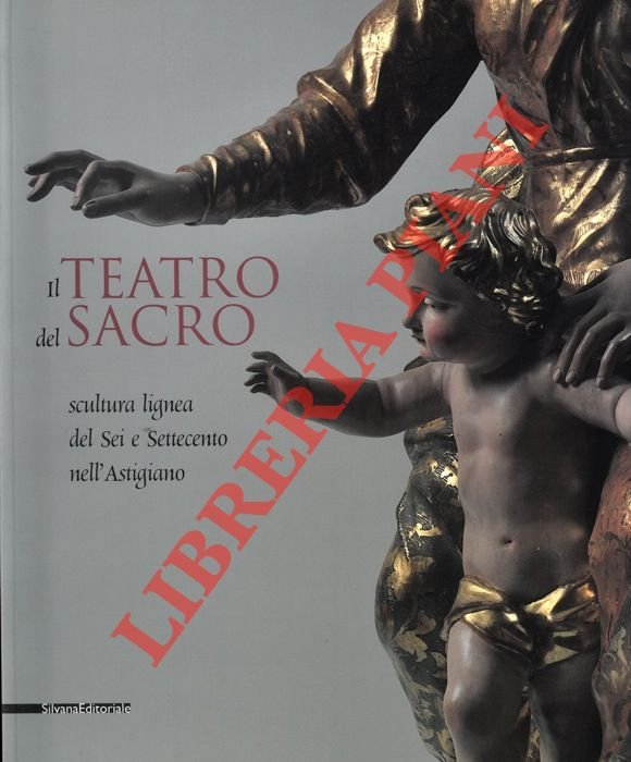 Il teatro del sacro. Scultura lignea del Sei e Settecento …