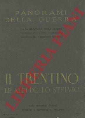 Il Trentino. Le Alpi dello Stelvio. Panorami della guerra.