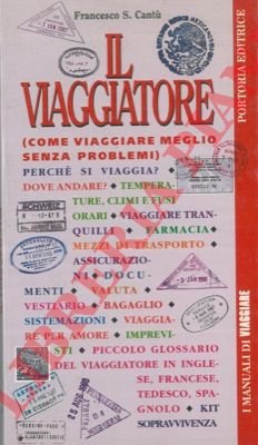 Il viaggiatore (come viaggiare meglio senza problemi).