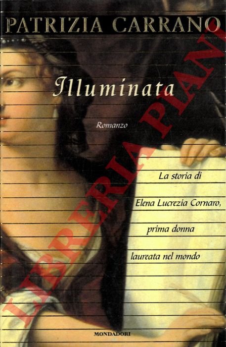 Illuminata. La storia di Elena Lucrezia Cornaro, prima donna laureata …