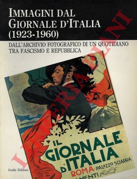 Immagini dal Giornale d'Italia (1923-1960). Dall'archivio fotografico di un quotidiano …