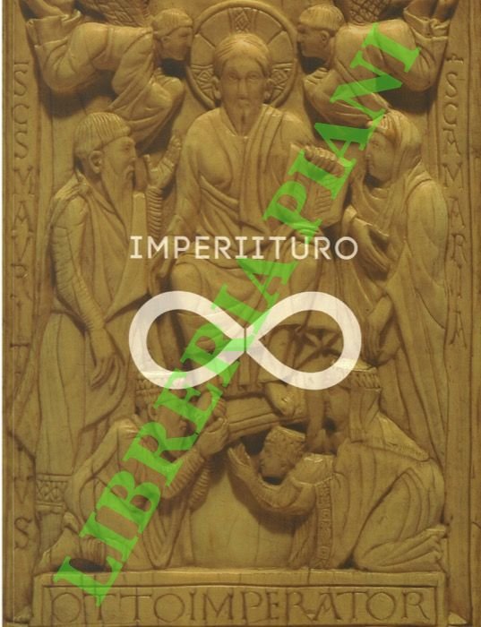 Imperiituro. Renovatio imperii. Ravenna nell'Europa ottoniana (Ravenna in Ottonian Europe).