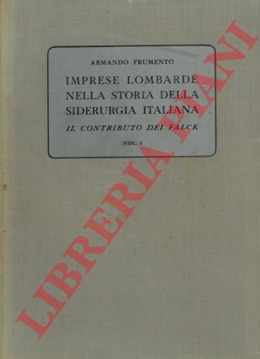 Imprese lombarde nella storia della siderurgia italiana. Il contributo dei …