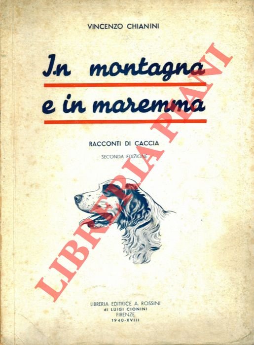 In montagna e in Maremma. Racconti di caccia. Seconda edizione.