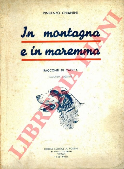 In montagna e in Maremma. Racconti di caccia. Seconda edizione.