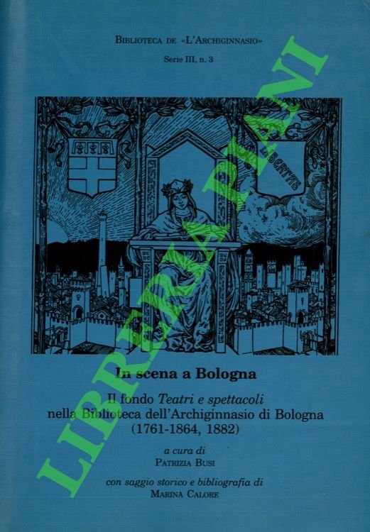 In scena a Bologna. Il fondo Teatri e spettacoli nella …