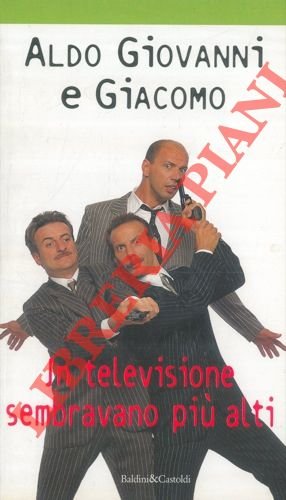 In televisione sembravano più alti.