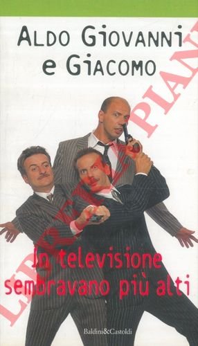 In televisione sembravano più alti.