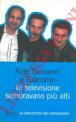 In televisione sembravano più alti.