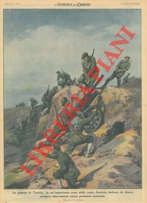 In Tunisia, in un'importante zona della costa, fanteria italiana da …